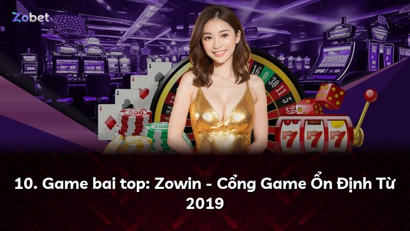10. Game bai top: Zowin - Cổng Game Ổn Định Từ 2019