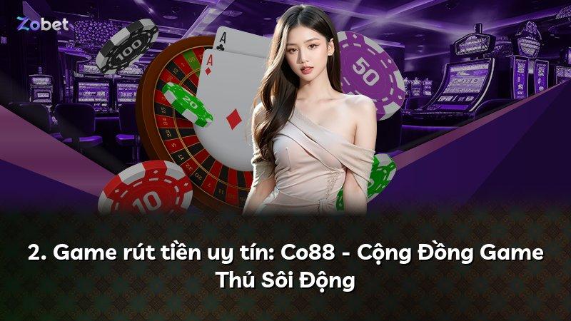 2. Game rút tiền uy tín: Co88 - Cộng Đồng Game Thủ Sôi Động