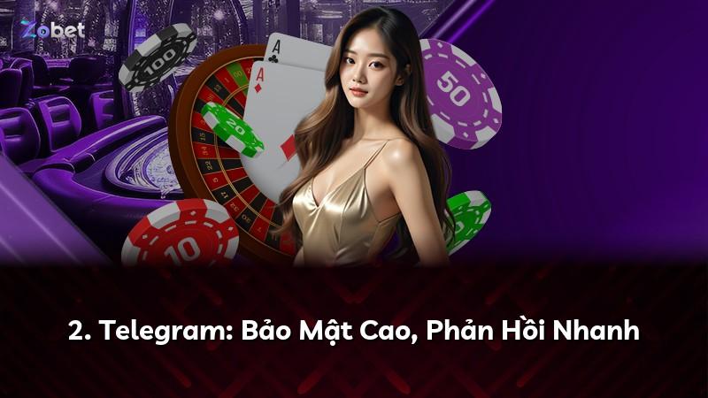 2. Telegram: Bảo Mật Cao, Phản Hồi Nhanh