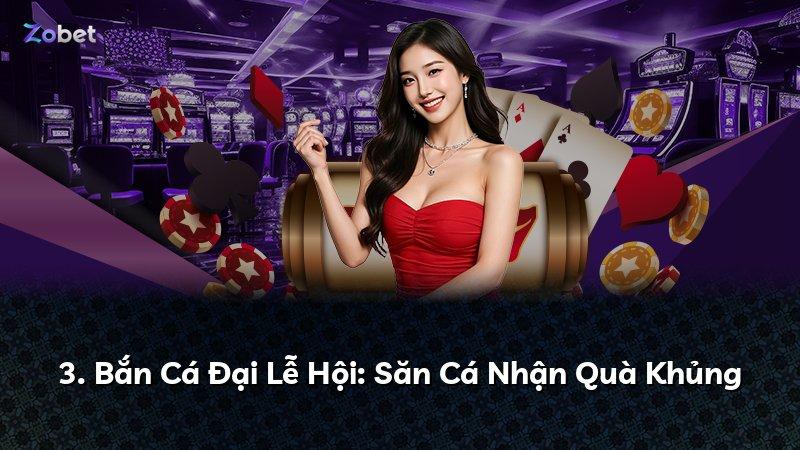 3. Bắn Cá Đại Lễ Hội: Săn Cá Nhận Quà Khủng