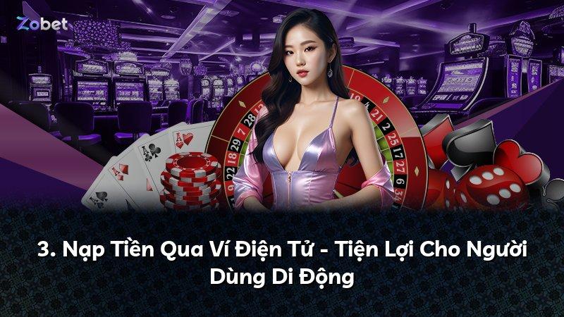 3. Nạp Tiền Qua Ví Điện Tử - Tiện Lợi Cho Người Dùng Di Động