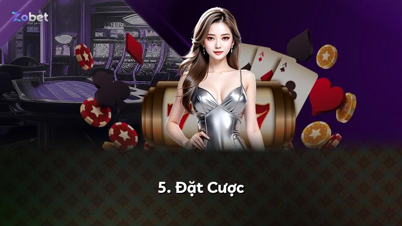 5. Đặt Cược