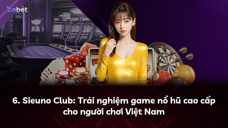 6. Sieuno Club: Trải nghiệm game nổ hũ cao cấp cho người chơi Việt Nam