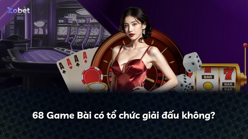 68 Game Bài có tổ chức giải đấu không?