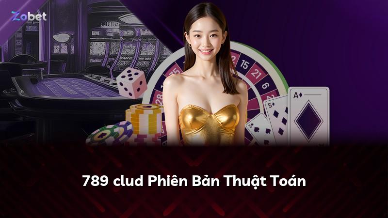 789 clud Phiên Bản Thuật Toán