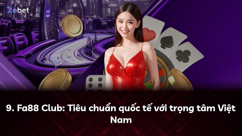 9. Fa88 Club: Tiêu chuẩn quốc tế với trọng tâm Việt Nam