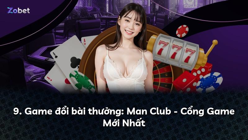 9. Game đổi bài thưởng: Man Club - Cổng Game Mới Nhất