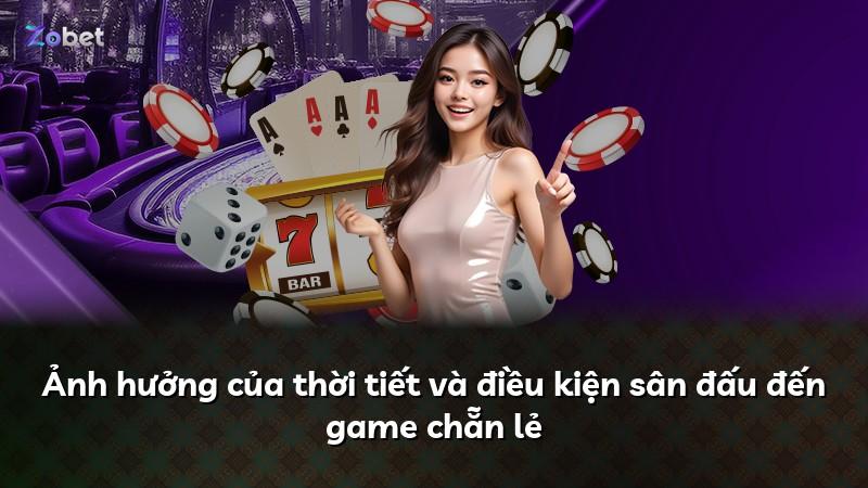 Ảnh hưởng của thời tiết và điều kiện sân đấu đến game chẵn lẻ