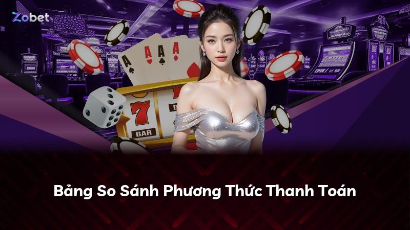 Bảng So Sánh Phương Thức Thanh Toán