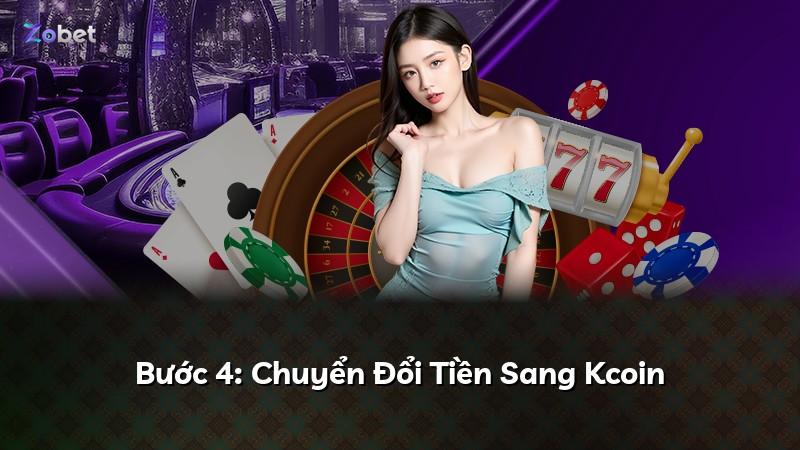 Bước 4: Chuyển Đổi Tiền Sang Kcoin