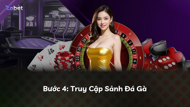 Bước 4: Truy Cập Sảnh Đá Gà