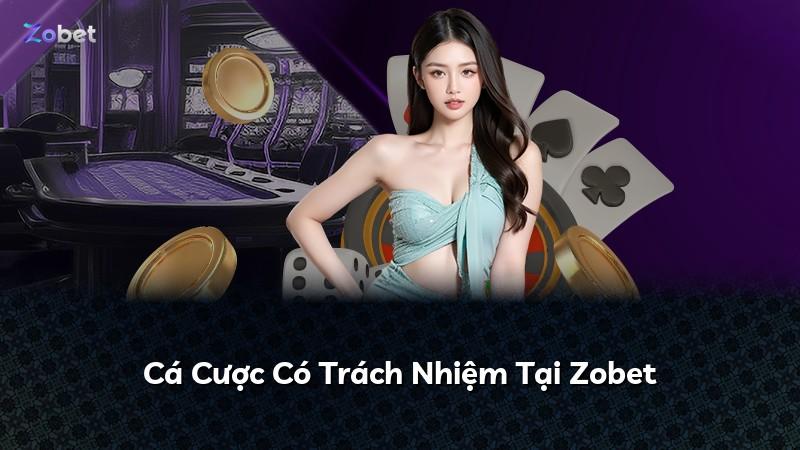 Cá Cược Có Trách Nhiệm Tại Zobet