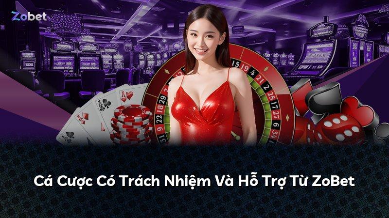 Cá Cược Có Trách Nhiệm Và Hỗ Trợ Từ ZoBet