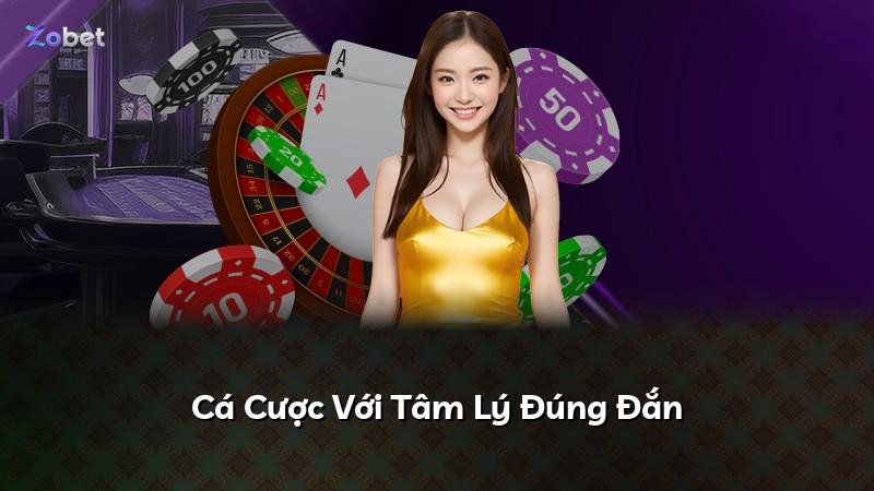 Cá Cược Với Tâm Lý Đúng Đắn