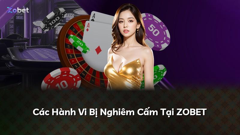 Các Hành Vi Bị Nghiêm Cấm Tại ZOBET