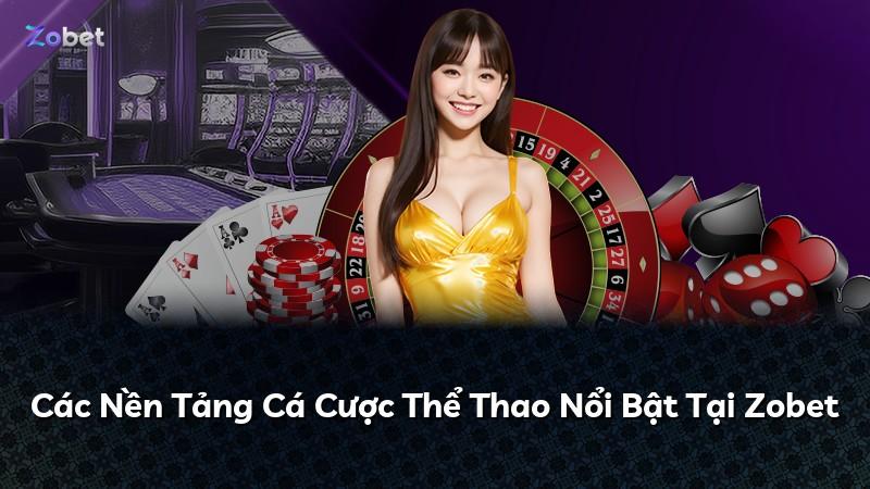 Các Nền Tảng Cá Cược Thể Thao Nổi Bật Tại Zobet