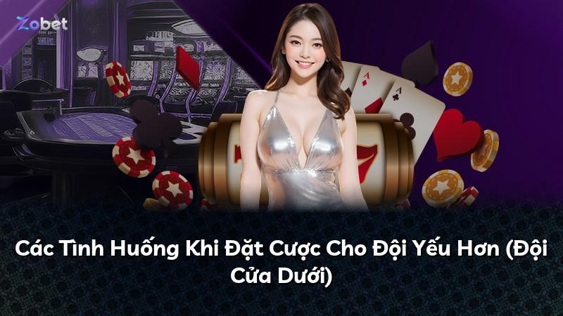 Các Tình Huống Khi Đặt Cược Cho Đội Yếu Hơn (Đội Cửa Dưới)