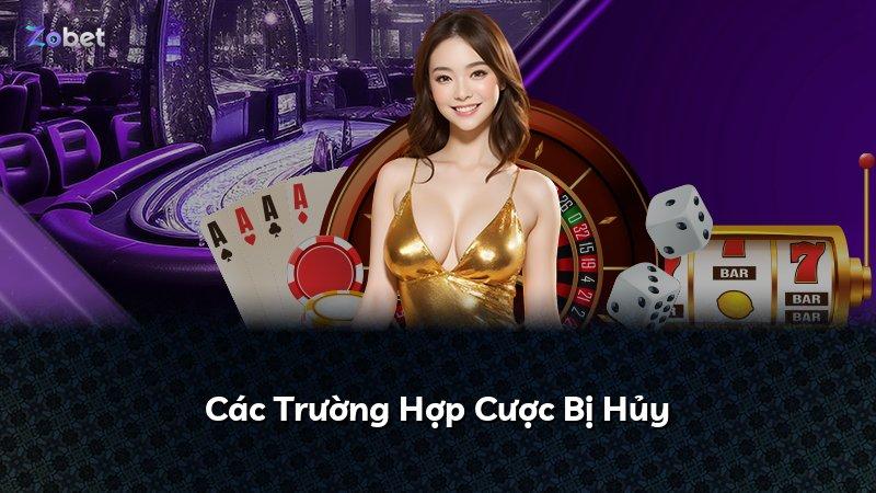 Các Trường Hợp Cược Bị Hủy