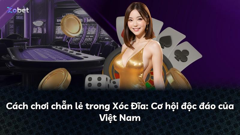 Cách chơi chẵn lẻ trong Xóc Đĩa: Cơ hội độc đáo của Việt Nam