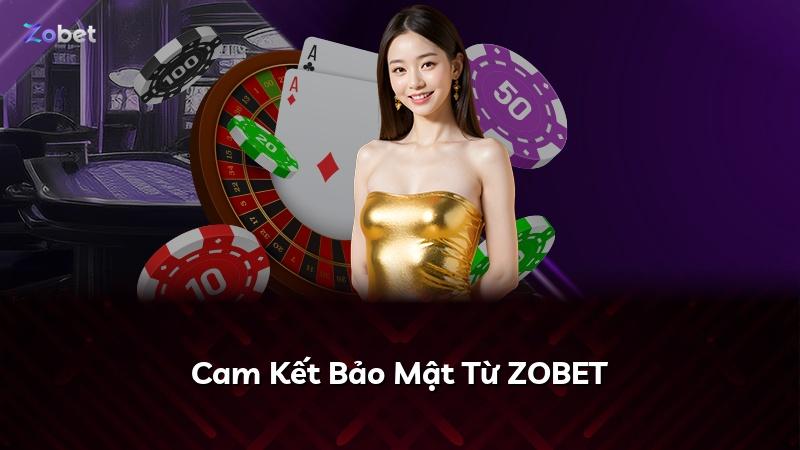 Cam Kết Bảo Mật Từ ZOBET