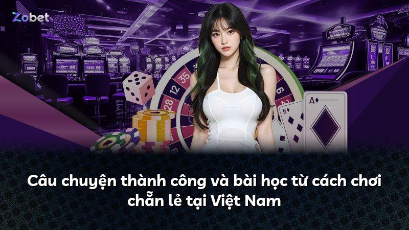 Câu chuyện thành công và bài học từ cách chơi chẵn lẻ tại Việt Nam