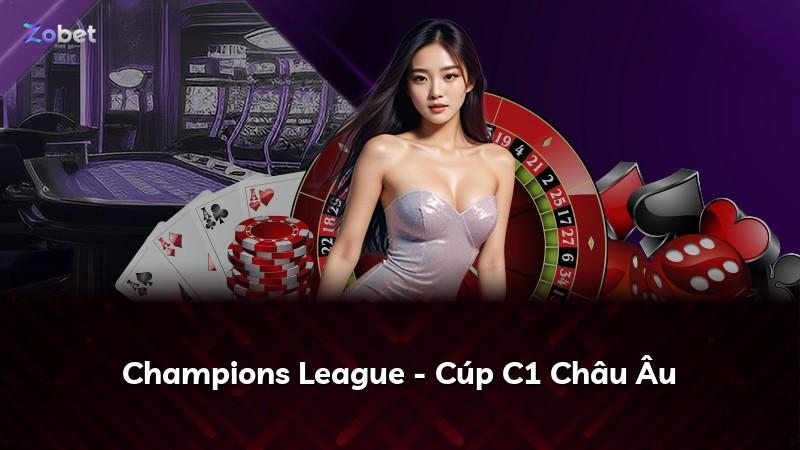 Champions League - Cúp C1 Châu Âu