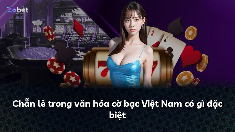 Chẵn lẻ trong văn hóa cờ bạc Việt Nam có gì đặc biệt