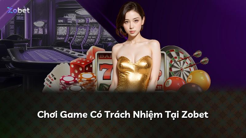 Chơi Game Có Trách Nhiệm Tại Zobet