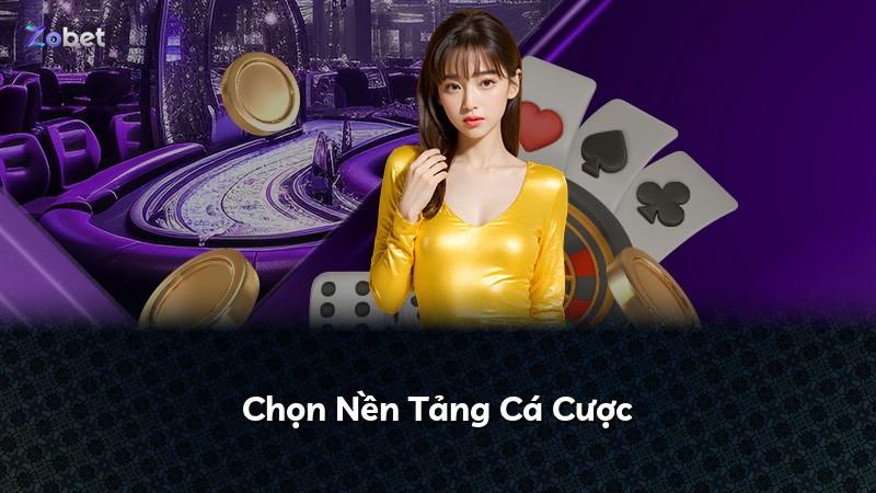 Chọn Nền Tảng Cá Cược