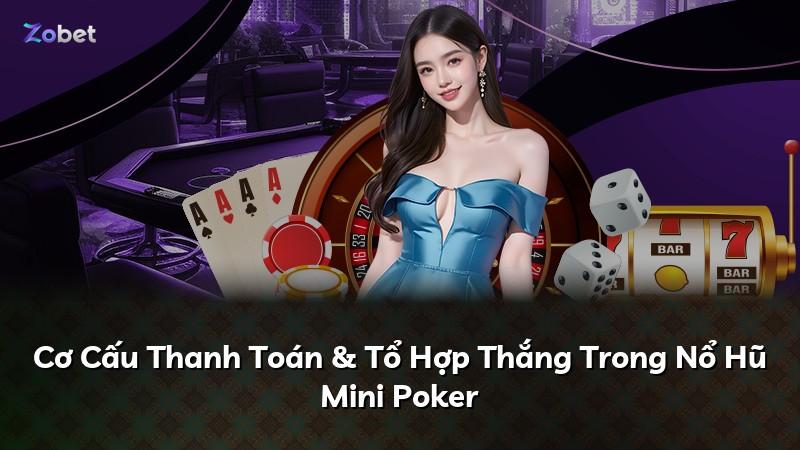 Cơ Cấu Thanh Toán & Tổ Hợp Thắng Trong Nổ Hũ Mini Poker