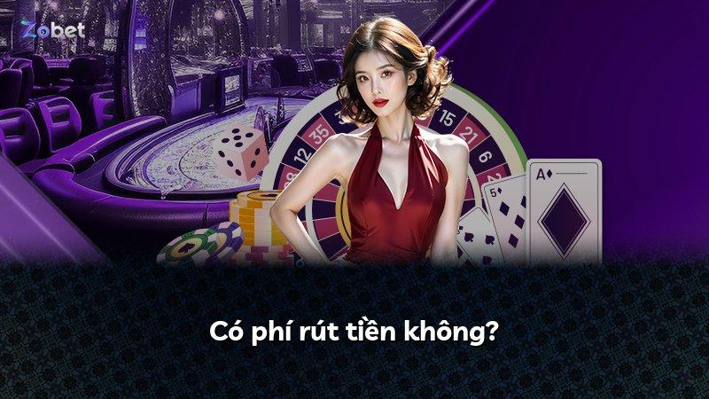 Có phí rút tiền không?