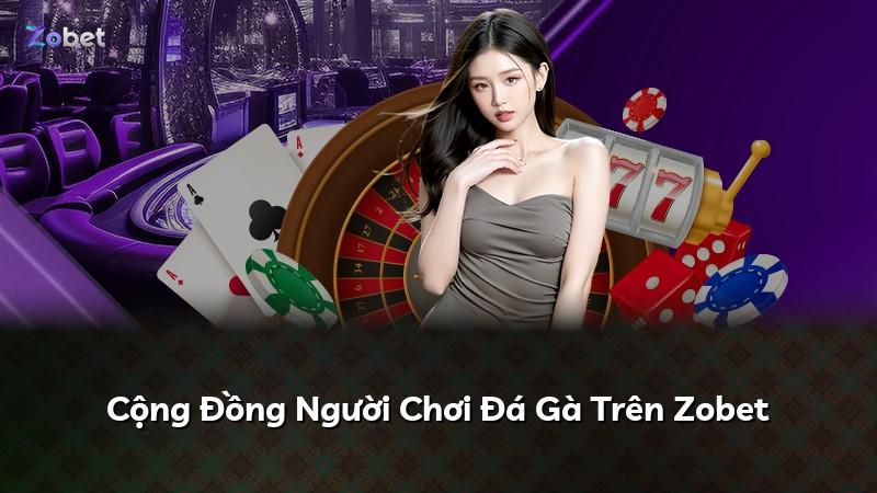 Cộng Đồng Người Chơi Đá Gà Trên Zobet