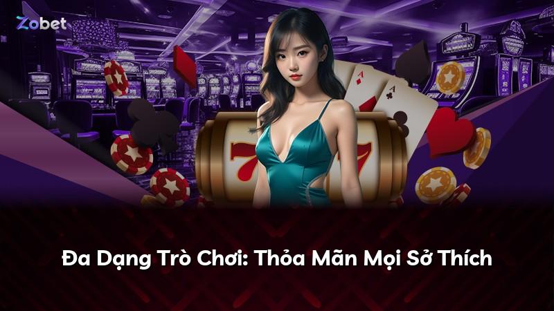 Đa Dạng Trò Chơi: Thỏa Mãn Mọi Sở Thích