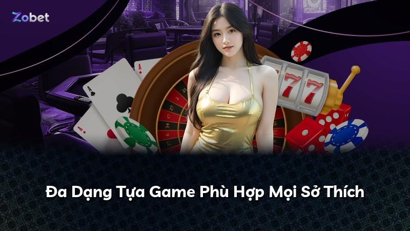 Đa Dạng Tựa Game Phù Hợp Mọi Sở Thích
