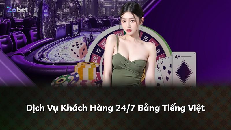 Dịch Vụ Khách Hàng 24/7 Bằng Tiếng Việt