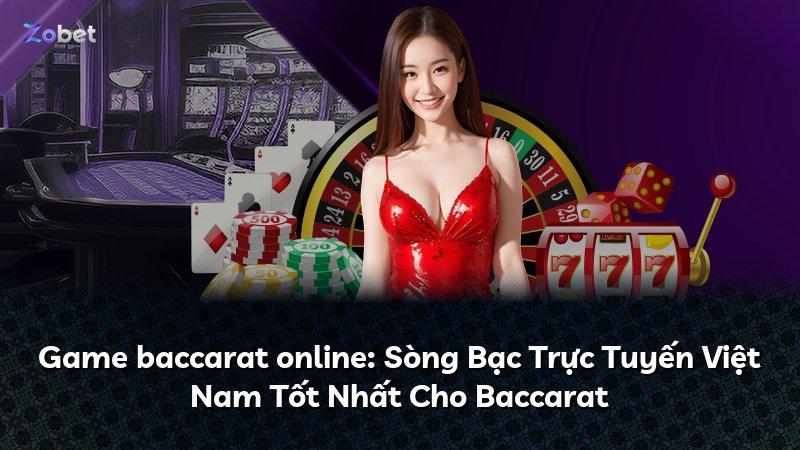Game baccarat online: Sòng Bạc Trực Tuyến Việt Nam Tốt Nhất Cho Baccarat