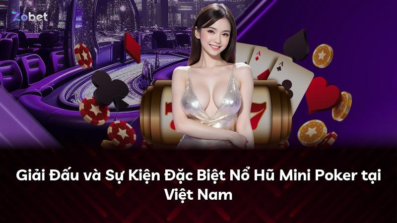 Giải Đấu và Sự Kiện Đặc Biệt Nổ Hũ Mini Poker tại Việt Nam