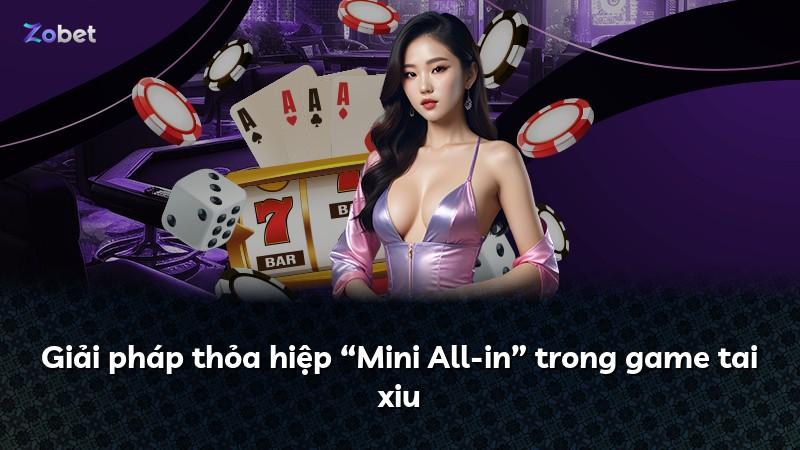 Giải pháp thỏa hiệp “Mini All-in” trong game tai xiu