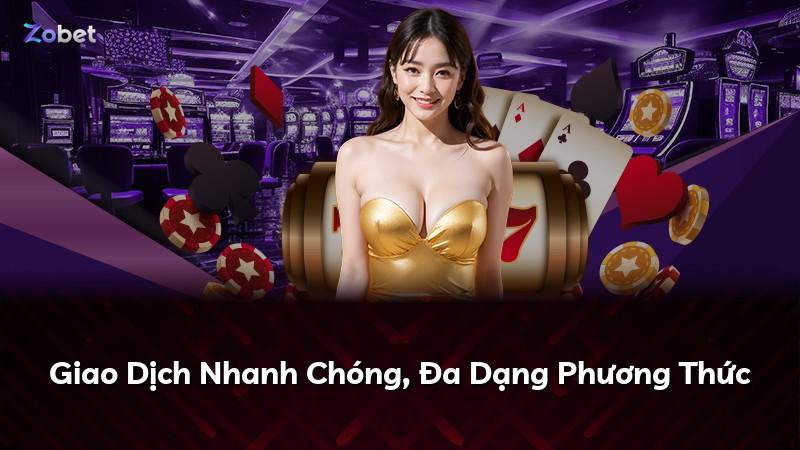 Giao Dịch Nhanh Chóng, Đa Dạng Phương Thức