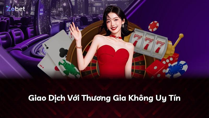 Giao Dịch Với Thương Gia Không Uy Tín