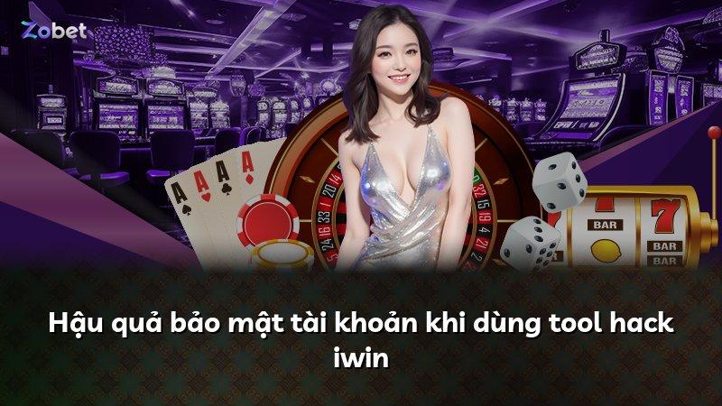Hậu quả bảo mật tài khoản khi dùng tool hack iwin