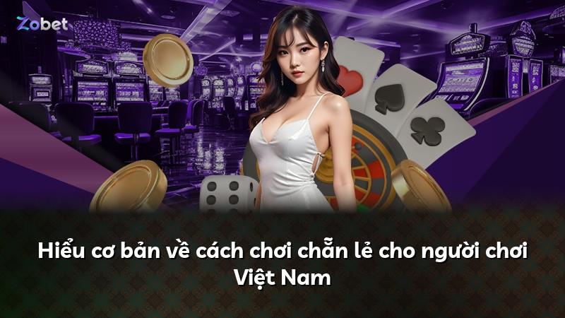 Hiểu cơ bản về cách chơi chẵn lẻ cho người chơi Việt Nam