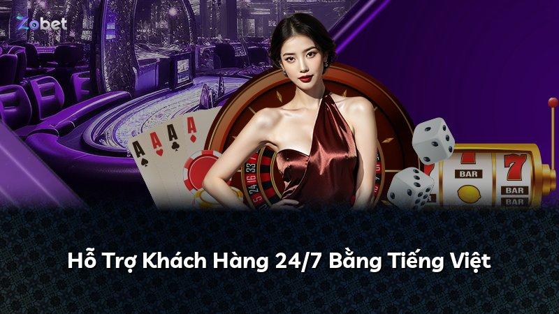 Hỗ Trợ Khách Hàng 24/7 Bằng Tiếng Việt