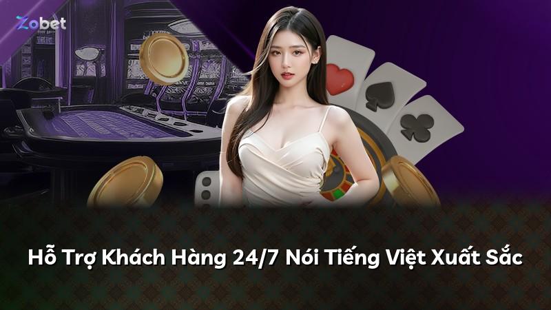 Hỗ Trợ Khách Hàng 24/7 Nói Tiếng Việt Xuất Sắc