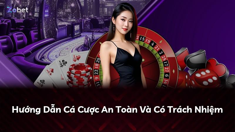 Hướng Dẫn Cá Cược An Toàn Và Có Trách Nhiệm