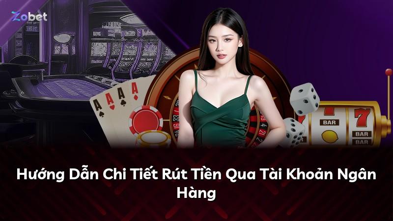 Hướng Dẫn Chi Tiết Rút Tiền Qua Tài Khoản Ngân Hàng