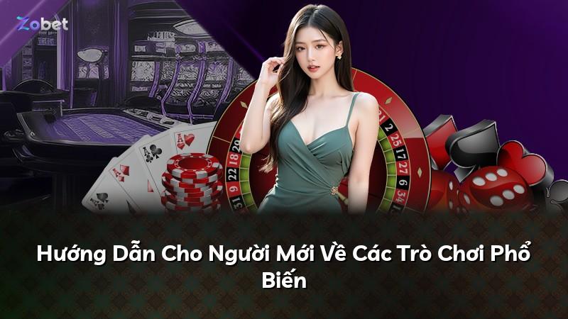 Hướng Dẫn Cho Người Mới Về Các Trò Chơi Phổ Biến