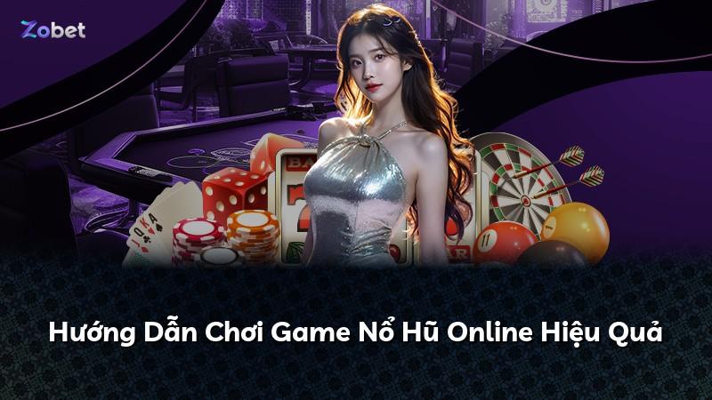 Hướng Dẫn Chơi Game Nổ Hũ Online Hiệu Quả