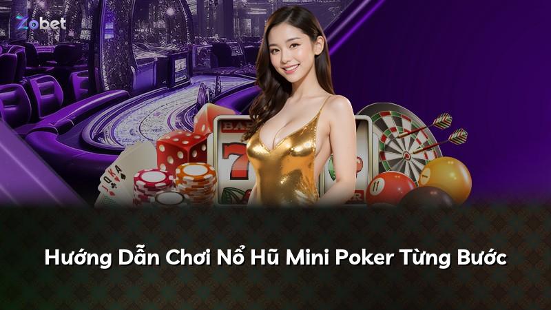 Hướng Dẫn Chơi Nổ Hũ Mini Poker Từng Bước