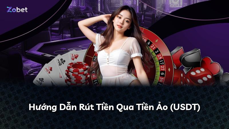 Hướng Dẫn Rút Tiền Qua Tiền Ảo (USDT)